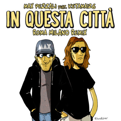 シングル/In questa citta (feat. Ketama126) [Roma Milano Remix]/Max Pezzali