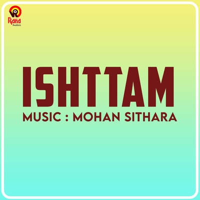 Ishttam (Original Motion Picture Soundtrack)/Mohan Sithara, Kaithapram & Sachithanandan Puzhankara
