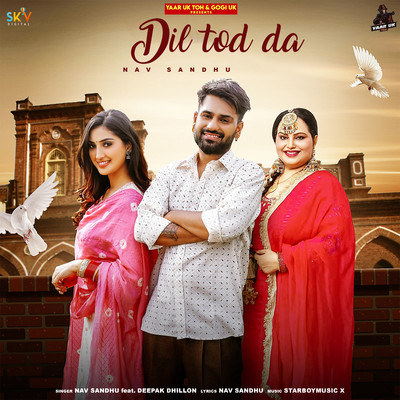 Dil Tod Da (feat. Deepak Dhillon)/Nav Sandhu