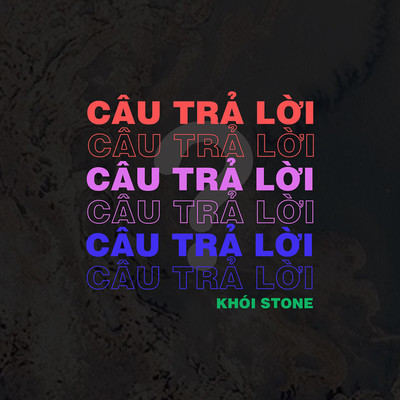 Cau Tra Loi/Khoi Stone