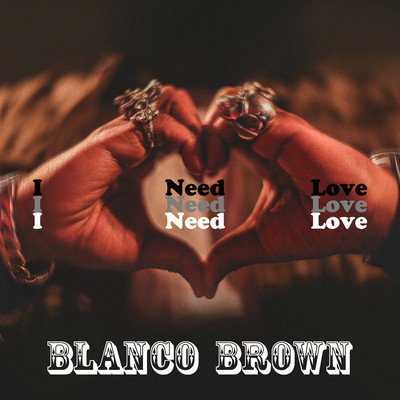 シングル/I Need Love/Blanco Brown