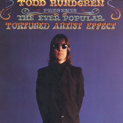 The Ever Popular Tortured Artist Effect/Todd Rundgren