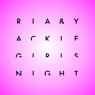 シングル/GIRLS NIGHT/RIA & Yackle