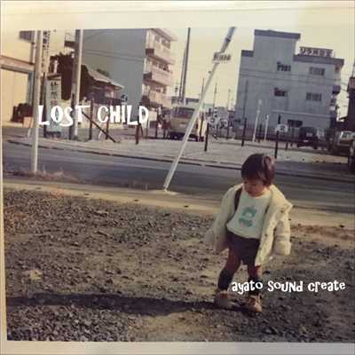 LOST CHILD/ayato sound create