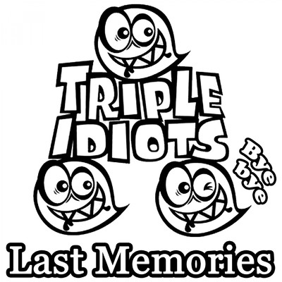 Last Memories/TRIPLE IDIOTS