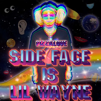 Side Face is Lil Wayne/PizzaLove