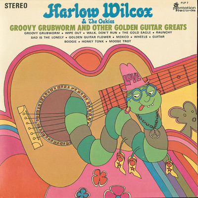 Groovy Grubworm and Other Golden Guitar Greats/Harlow Wilcox & The Oakies