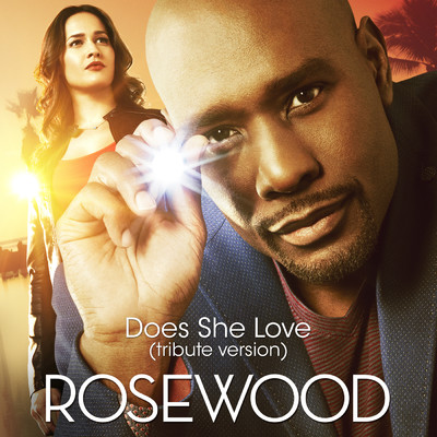 シングル/Does She Love (featuring Gabrielle Dennis／From ”Rosewood”／Tribute Version)/Rosewood Cast