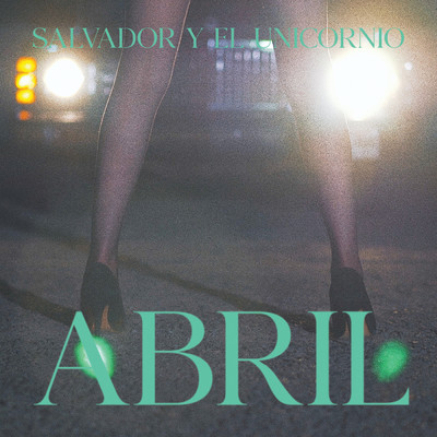 シングル/Abril/Salvador Y El Unicornio
