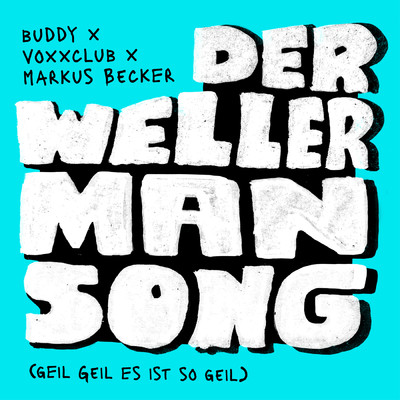 Der Wellerman Song (Geil Geil Es ist so geil)/バディ／Voxxclub／Markus Becker
