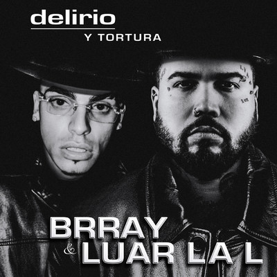 Delirio Y Tortura (Explicit) (featuring Luar La L)/Brray