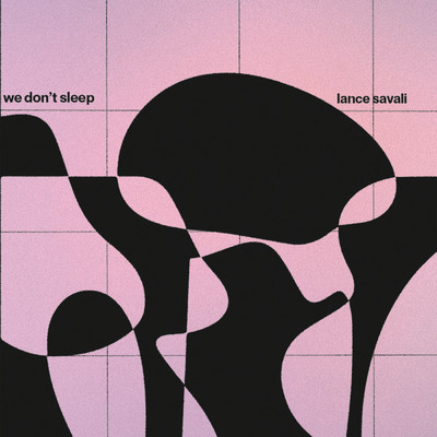 we don't sleep/Lance Savali
