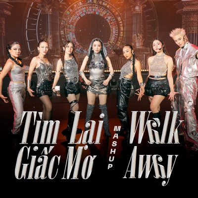 Mash Up: Tim Lai Giac Mo & Walk Away/Quynh Nga／Nguyen Ha／Thanh Ngoc／Doan Trang／Huong Ly／Ha Kino／Tu Vi