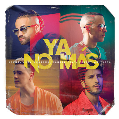 Ya No Mas (featuring Sebastian Yatra)/ナッチョ／Joey Montana／ヤンデル
