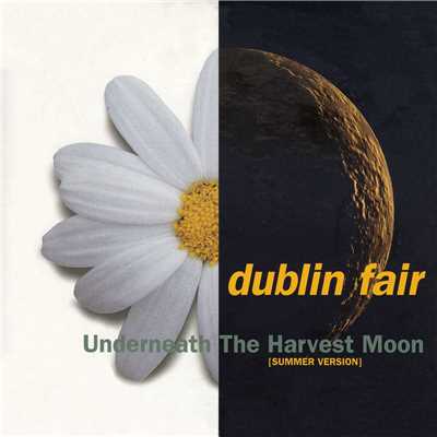 Underneath The Harvest Moon (Summer Version)/Dublin Fair