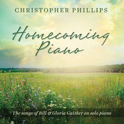 アルバム/Homecoming Piano: The Songs of Bill & Gloria Gaither on Solo Piano/クリストファー・フィリップス