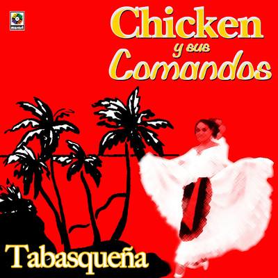 アルバム/Tabasquena/Chicken y Sus Comandos