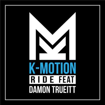 Ride (featuring Damon Trueitt)/K-Motion