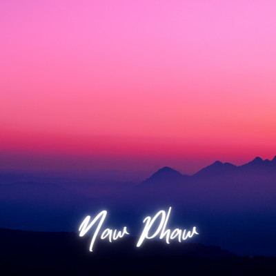 Naw Phaw (feat. Lil Phyo Paing)/ALPHA NINE Music Productions