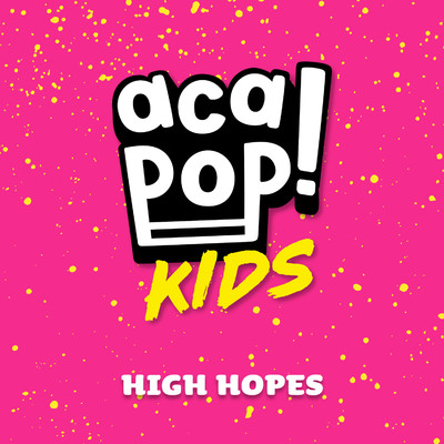 High Hopes/Acapop！ KIDS