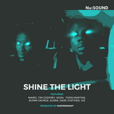 Shine The Light (feat. Mario, Tim Godfrey, Ige, Tosin Martins, Bunmi George, Dare Justified, Sussie and Nosa)/NuSound