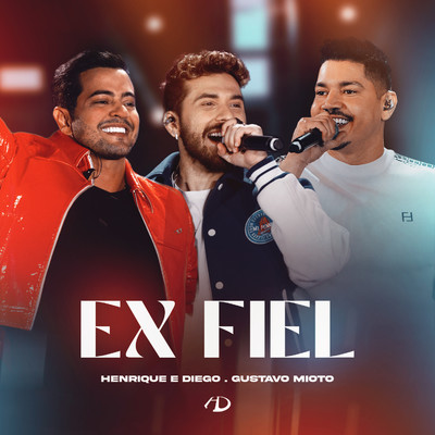 シングル/Ex Fiel (Ao Vivo em Sao Paulo)/Henrique & Diego & Gustavo Mioto