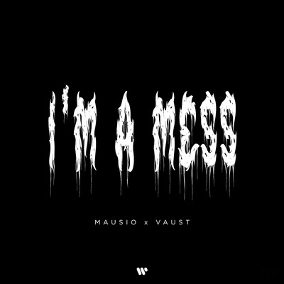 I'M A MESS/Mausio x VAUST