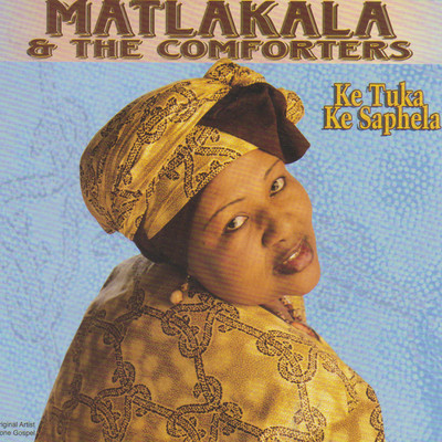 アルバム/Ke Tuka Ke Saphela/Matlakala and The Comforters