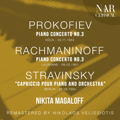 PROKOFIEV: PIANO CONCERTO No. 3; RACHMANINOFF: PIANO CONCERTO No. 3; STRAVINSKY: ”CAPRICCIO POUR PIANO AND ORCHESTRA”/Nikita Magaloff