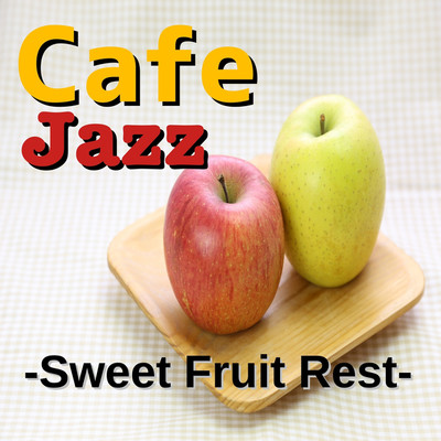 アルバム/Cafe Jazz -Sweet Fruit Rest-/TK lab