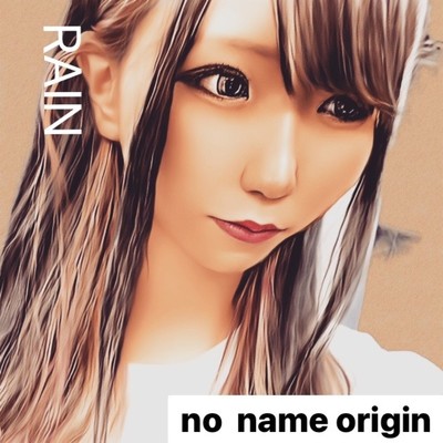 シングル/RAIN/no name origin