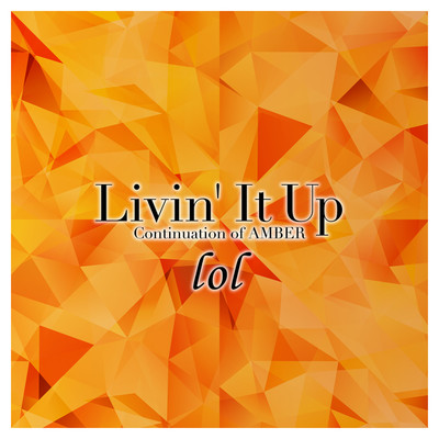 Livin' It Up/lol-エルオーエル-