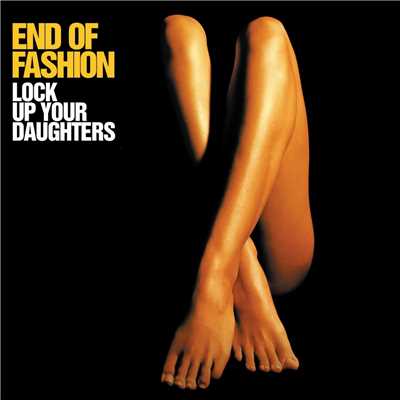 アルバム/Lock Up Your Daughters/End of Fashion
