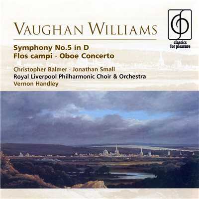 Vaughan Williams: Symphony No.5 in D, Flos campi & Oboe Concerto/Vernon Handley／Royal Liverpool Philharmonic Orchestra／Christopher Balmer／Jonathan Small