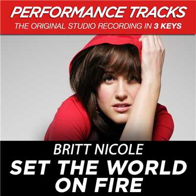 Set The World On Fire (High Key Performance Track Without Background Vocals; High Instrumental Track)/Britt Nicole