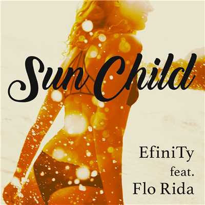 Sun Child (feat.Flo Rida)[Slow Mix]/EfiniTy