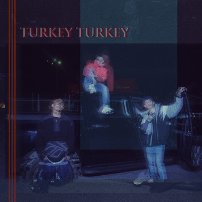 Turkey Turkey (feat. PEAVIS & Daia)/KIKUMARU