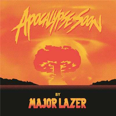 Apocalypse Soon/Major Lazer
