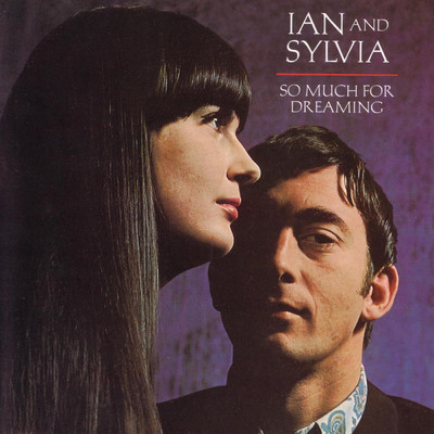 So Much For Dreaming/Ian & Sylvia