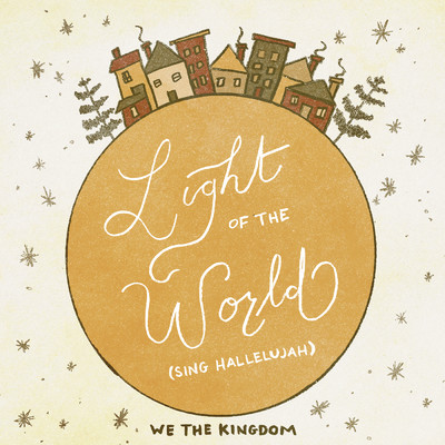 Light Of The World (Sing Hallelujah)/We The Kingdom