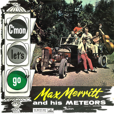 C'Mon Lets Go/Max Merritt & His Meteors