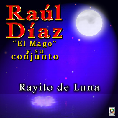 アルバム/Rayito De Luna/Raul Diaz ”El Mago” y Su Conjunto