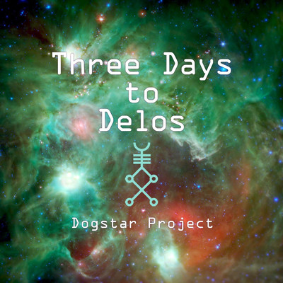 シングル/Three Days to Delos/Dogstar Project