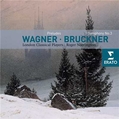 アルバム/Wagner: Orchestral Extracts／Bruckner: Symphony No 3/London Classical Players／Sir Roger Norrington