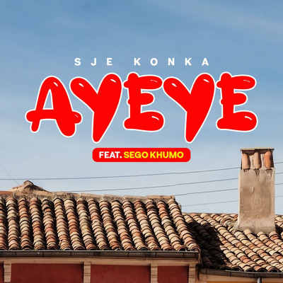 Ayeye (feat. Sego Khumo)/Sje Konka