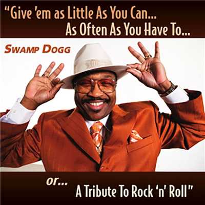 アルバム/Give 'em as Little As You Can...As Often As You Have To...or...A Tribute To Rock 'n' Roll/Swamp Dogg