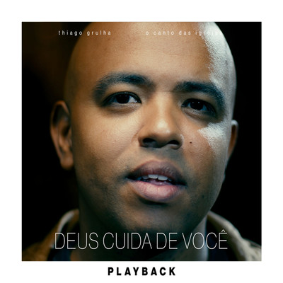 シングル/Deus Cuida de Voce (Playback)/Thiago Grulha & O Canto das Igrejas