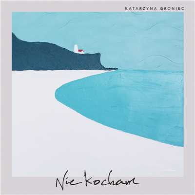 シングル/Nie kocham/Katarzyna Groniec