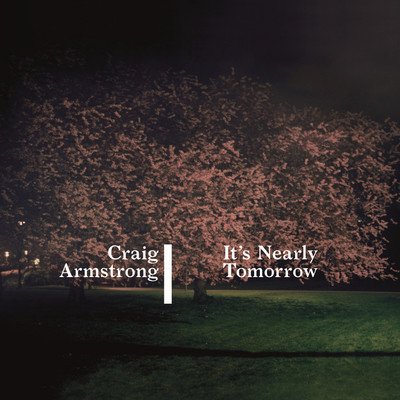 アルバム/It's Nearly Tomorrow/Craig Armstrong
