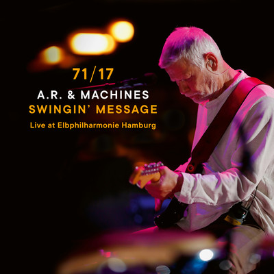 シングル/Swingin' Message (Live at Elbphilharmonie Hamburg)/A.R. & Machines